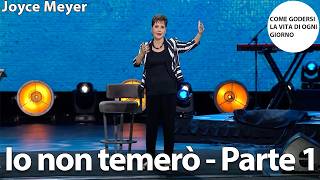 Io non temerò - Parte 1 | Joyce Meyer