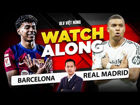 🔴 BARCELONA VS REAL MADRID - EL CLASICO SIÊU KINH ĐIỂN VÒNG 35 LA LIGA | BLV VIỆT HÙNG