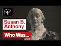 Susan B. Anthony's Life and Legacy