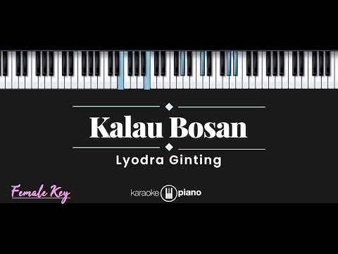 Kalau Bosan – Lyodra Ginting (KARAOKE PIANO – FEMALE KEY)