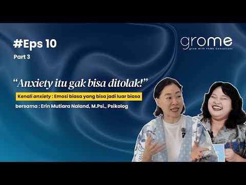 Kenalan sama Anxiety, yuk! bersama Erin Mutiara Naland, M.Psi., Psikolog | Episode 10 Part 3