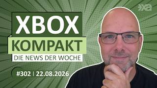 Xbox Kompakt Folge 302: Die News der Woche