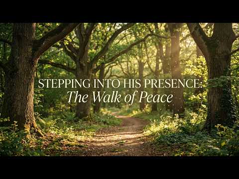 Stepping Into His Presence: The Walk of Peace