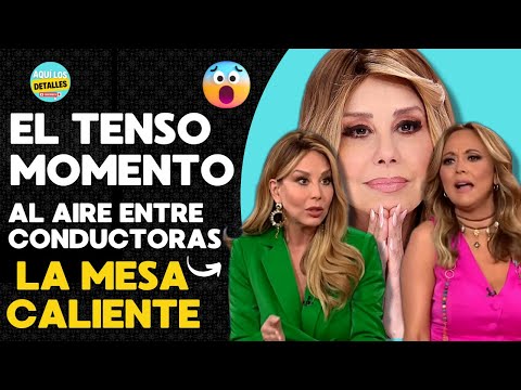 El TENSO MOMENTO AL AIRE entre las CONDUCTORAS de La mesa caliente