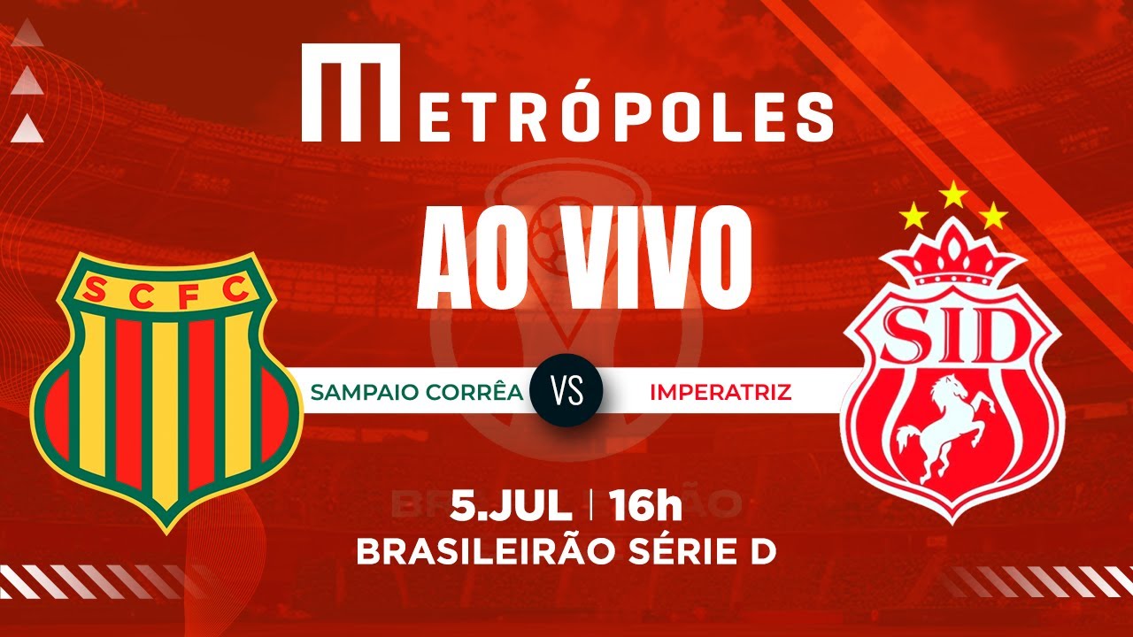 SÉRIE D AO VIVO COM IMAGENS: SAMPAIO CORRÊA-MA X IMPERATRIZ-MA – 5/7/2025