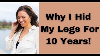 Why I hid my legs for 10 years and the moment that changed how I see beauty...