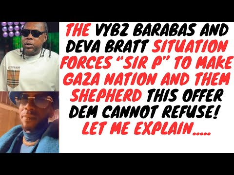 The Deva Bratt vs Vybz Kartel SAGA Can Now Make All Gaza Videos Get Deleted Off "Sir P" Channel....