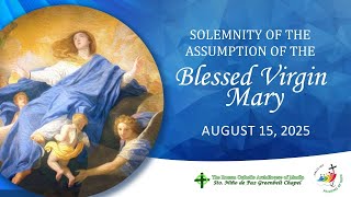 August 15, 2025   Solemnity of the Assumption of the Blessed Virgin Mary