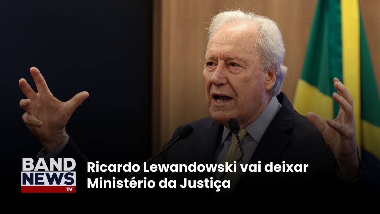 Ricardo Lewandowski vai deixar Ministério da Justiça | BandNews TV