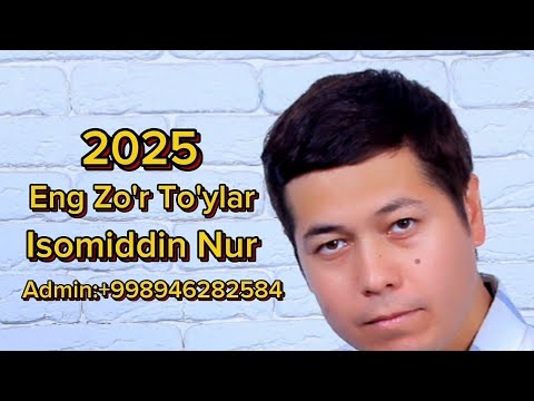 Isomiddin Nur 2025 Eng Zo'r To'ylar