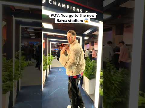 POV: YOU GO TO NEW BARÇA STADIUM!😱