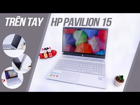 (VIETNAMESE) Trên Tay Hp Pavilion 15: Thiết kế đẹp, hiệu năng ổn định