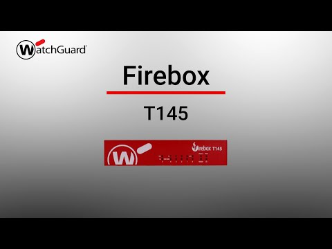 Future-Ready Firewalls: T145 Firebox