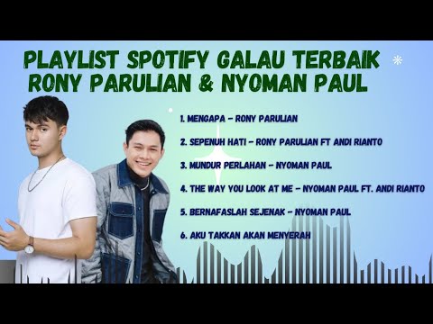 Playlist Spotify Galau Rony Parulian & Nyoman Paul | Mengapa, Mundur Perlahan