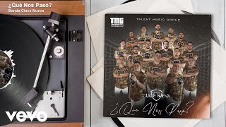 Banda Clave Nueva - ¿Qué Nos Pasó? (Audio)