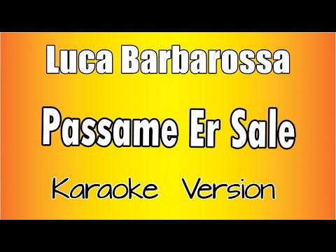 Luca Barbarossa – Passame Er Sale (versione Karaoke Academy Italia)