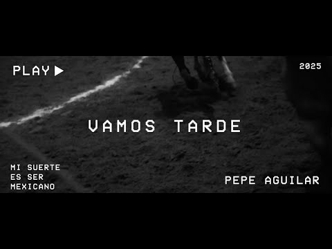 Pepe Aguilar  - Vamos Tarde (Lyric Video)