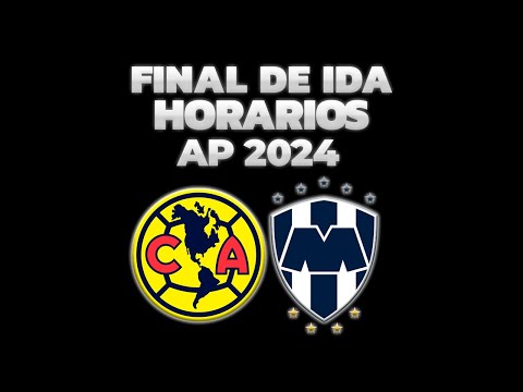 HORARIOS, CANALES Y FECHAS DONDE VER FINAL IDA | LIGA MX APERTURA 2024 | AMÉRICA VS MONTERRREY