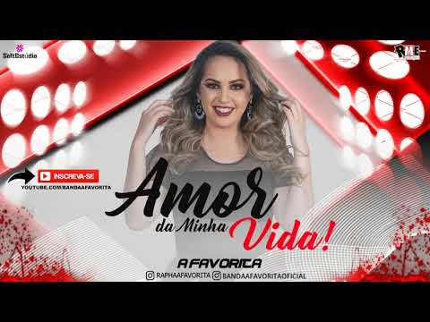 Amor da Minha Vida - Banda A Favorita [LANÇAMENTO] - Áudio Oficial