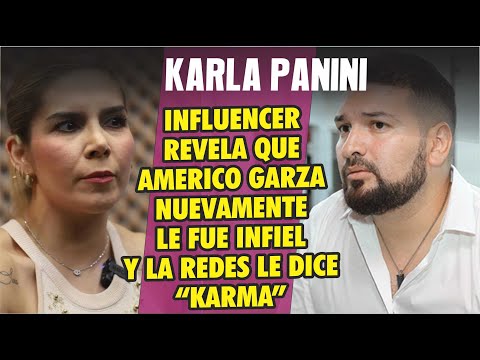 Américo Garza NUEVAMENTE le fue infiel a Karla Panini, así lo revelo influencer con pruebas