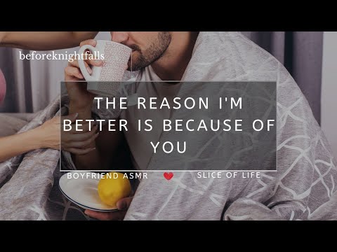 ASMR: the reason i'm better is because of you