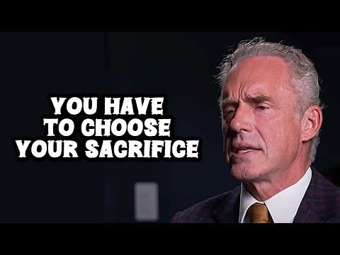 YOU HAVE TO CHOOSE YOUR SACRIFICE - Jordan Peterson (Best Motivational Speech)