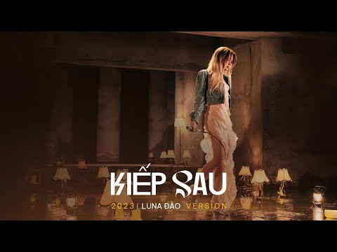 Luna Đ&#224;o - Kiếp Sau (2023 Version) | Official Music Video