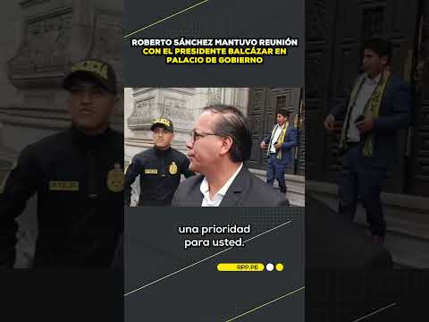Roberto Sánchez mantuvo reunión con el presidente Balcázar en Palacio de Gobierno