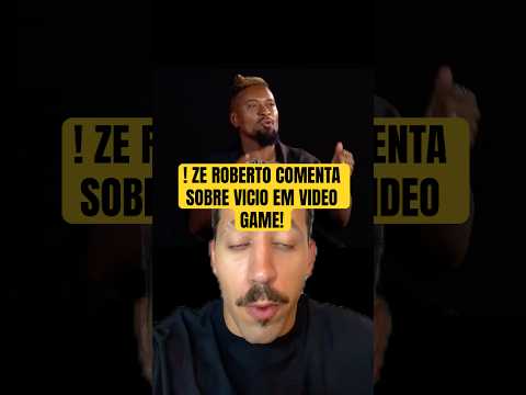 ZE ROBERTO COMENTA SOBRE VICIO EM VIDEO GAME! #futebol