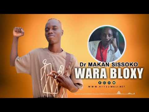 Wara Bloxy  - Dr Makan Sissoko (Son Officiel 2025)