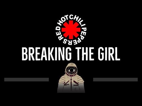 Red Hot Chili Peppers • Breaking The Girl (CC) (Remastered Video) 🎤 [Karaoke] [Instrumental Lyrics]