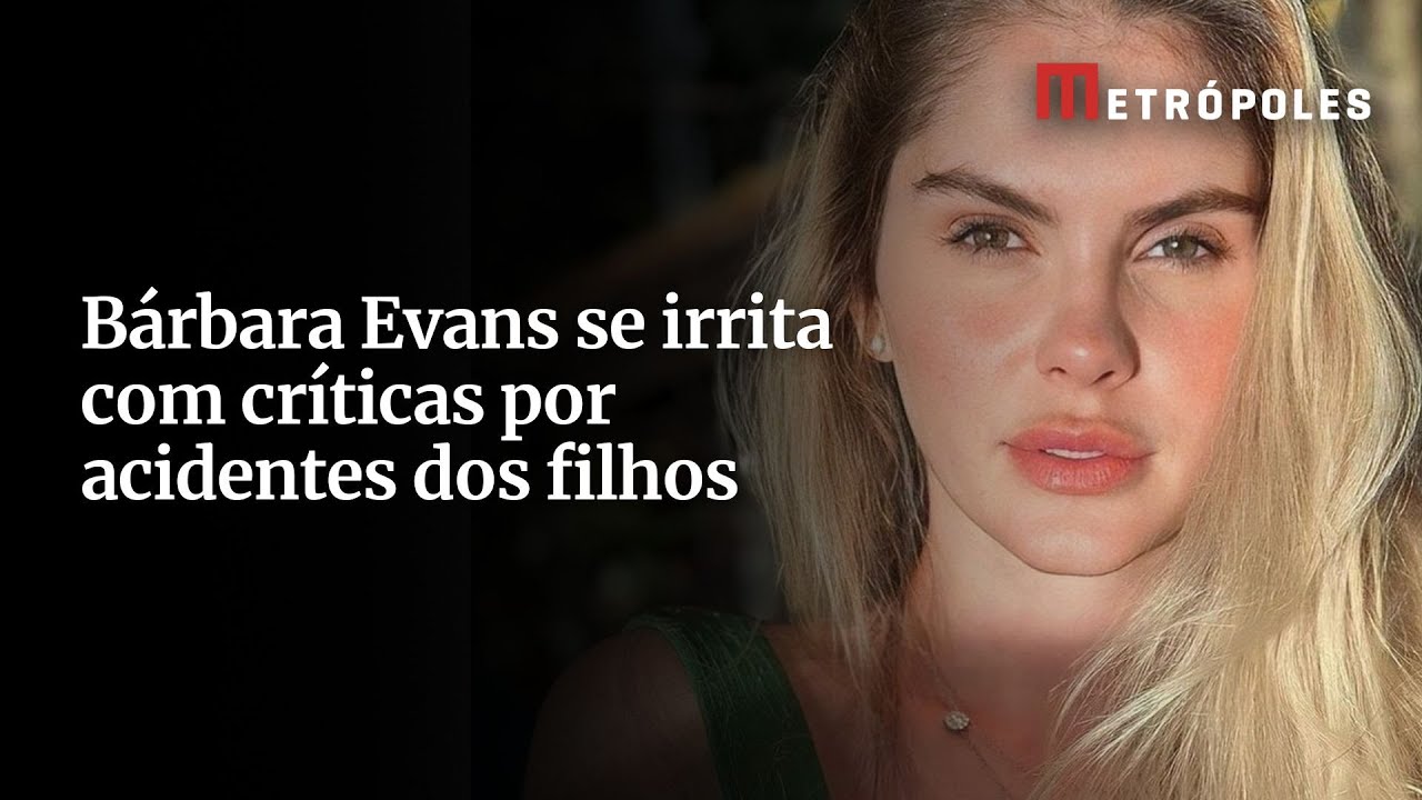 Bárbara Evans se irrita com críticas por acidentes dos filhos