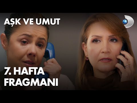 Aşk ve Umut 7. Hafta Fragmanı