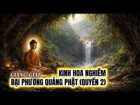 Giảng giải Kinh Hoa Nghiêm Đại Phương Quảng Phật (Quyển 02)