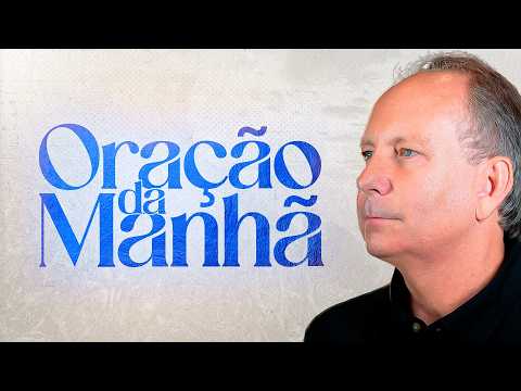 VENCENDO A AMARGURA COM ORAÇÃO - Oração da Manhã