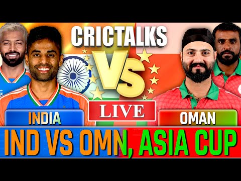 🔴 IND vs OMAN Asia Cup, Live Cricket Match Today Scores & Commentary, Cricket Live Match Today