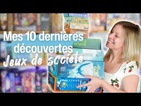 Mes 10 DERNIERES DECOUVERTES jeux de société