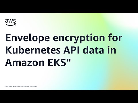 Envelope encryption for Kubernetes API data in Amazon EKS | Amazon Web Services