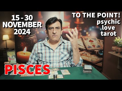 Pisces - Whats Happening - 15 - 30 November 2024 - Tarot Card Reading - Psychic Love Tarot