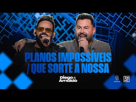 Diego & Arnaldo - Planos Impossíveis / Que Sorte A Nossa - Ao Vivo em São Paulo