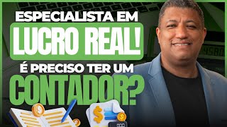 Especialista em Lucro Real: Quando Sua Empresa Deve Buscar Uma Contabilidade Especializada