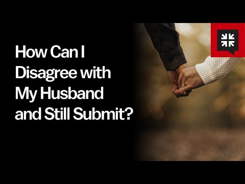 How Can I Disagree with My Husband and Still Submit? // Ask Pastor John