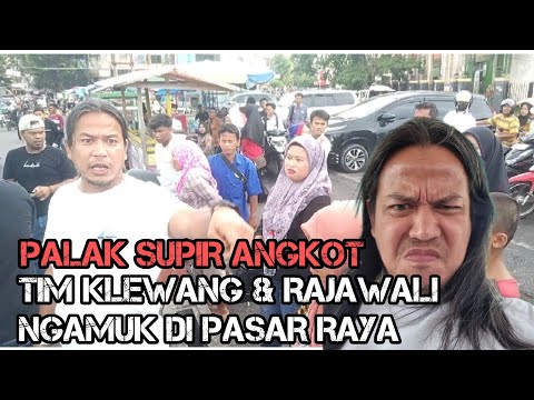 SUPIR ANGKOT KENAI PALAK..!!! KLEWANG & RAJAWALI N94MUK DI PASAR RAYA