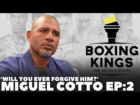 ‘CHILDHOOD, FAMILY, SACRIFICE, FORGIVENESS?’ Miguel Cotto – BOXING KINGS EP2