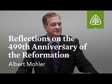 Albert Mohler: Reflections on the 499th Anniversary of the Reformation