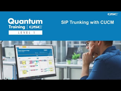 SIP Trunking with CUCM (QSC Quantum Program)