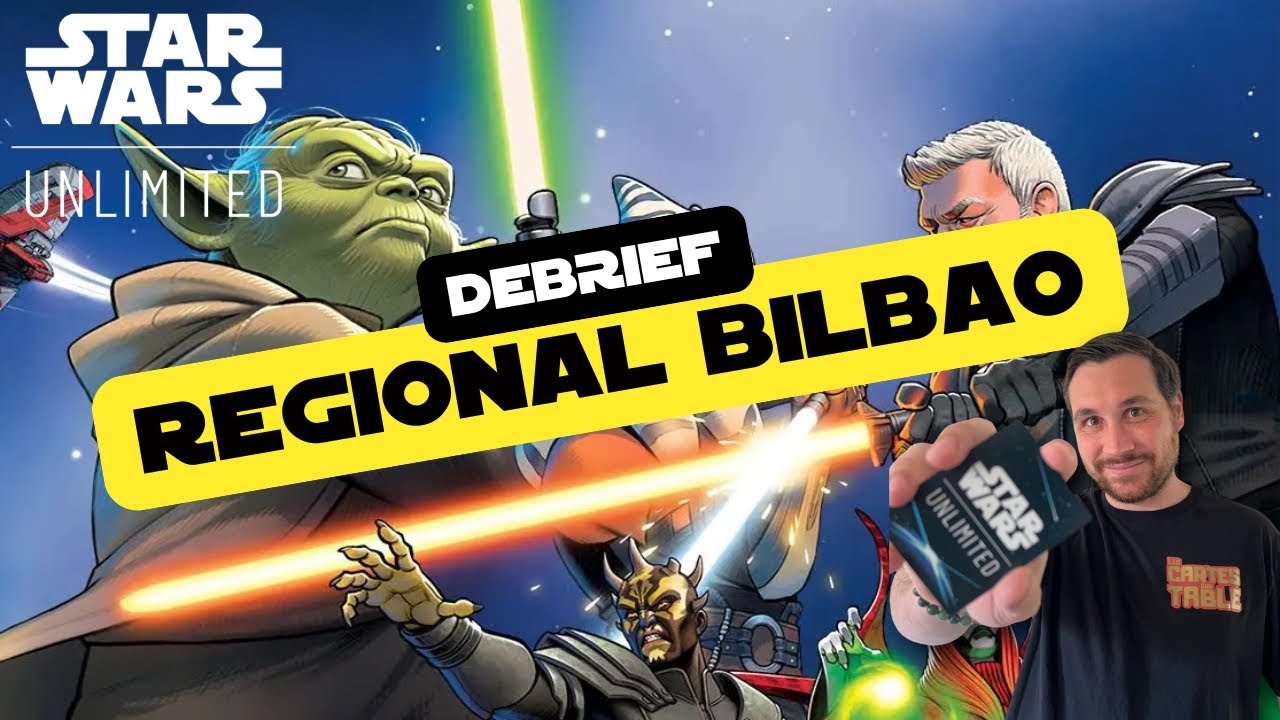 DEBRIEF REGIONAL QUALIFIER BILBAO - STAR WARS UNLIMITED