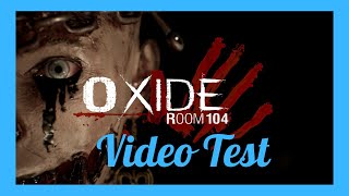 Vido-test sur Oxide Room 104 