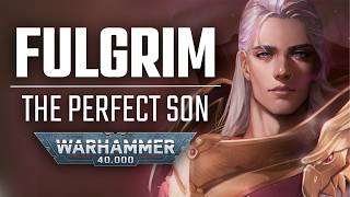 CAN THE FULGRIM CLONE SAVE THE EMPEROR'S CHILDREN? Was Fulgrim The Perfect Primarch?