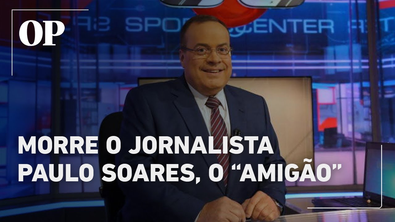 Morre o jornalista esportivo Paulo Soares o Amigão aos 63 anos